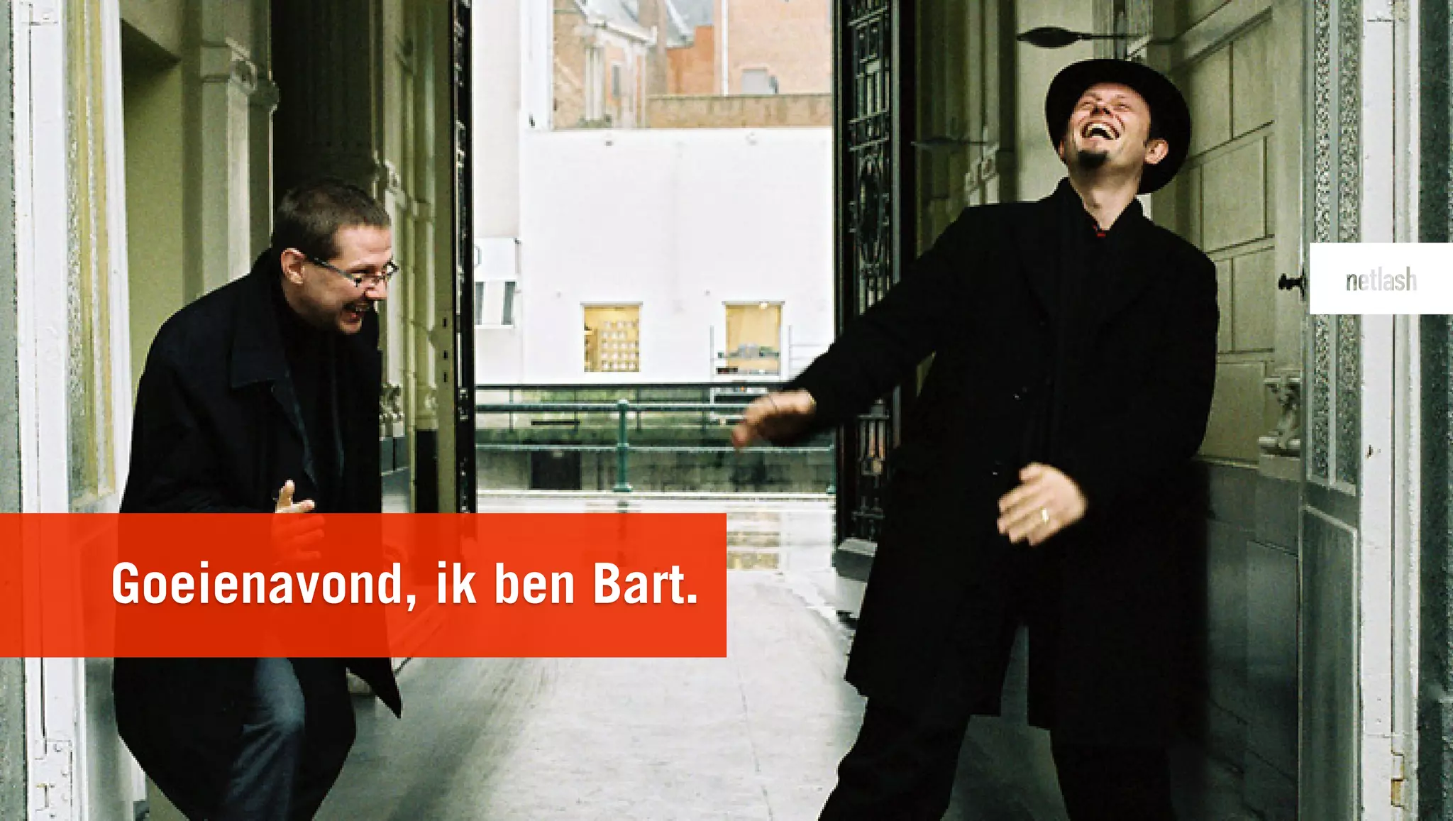 Goeienavond, ik ben Bart.
 