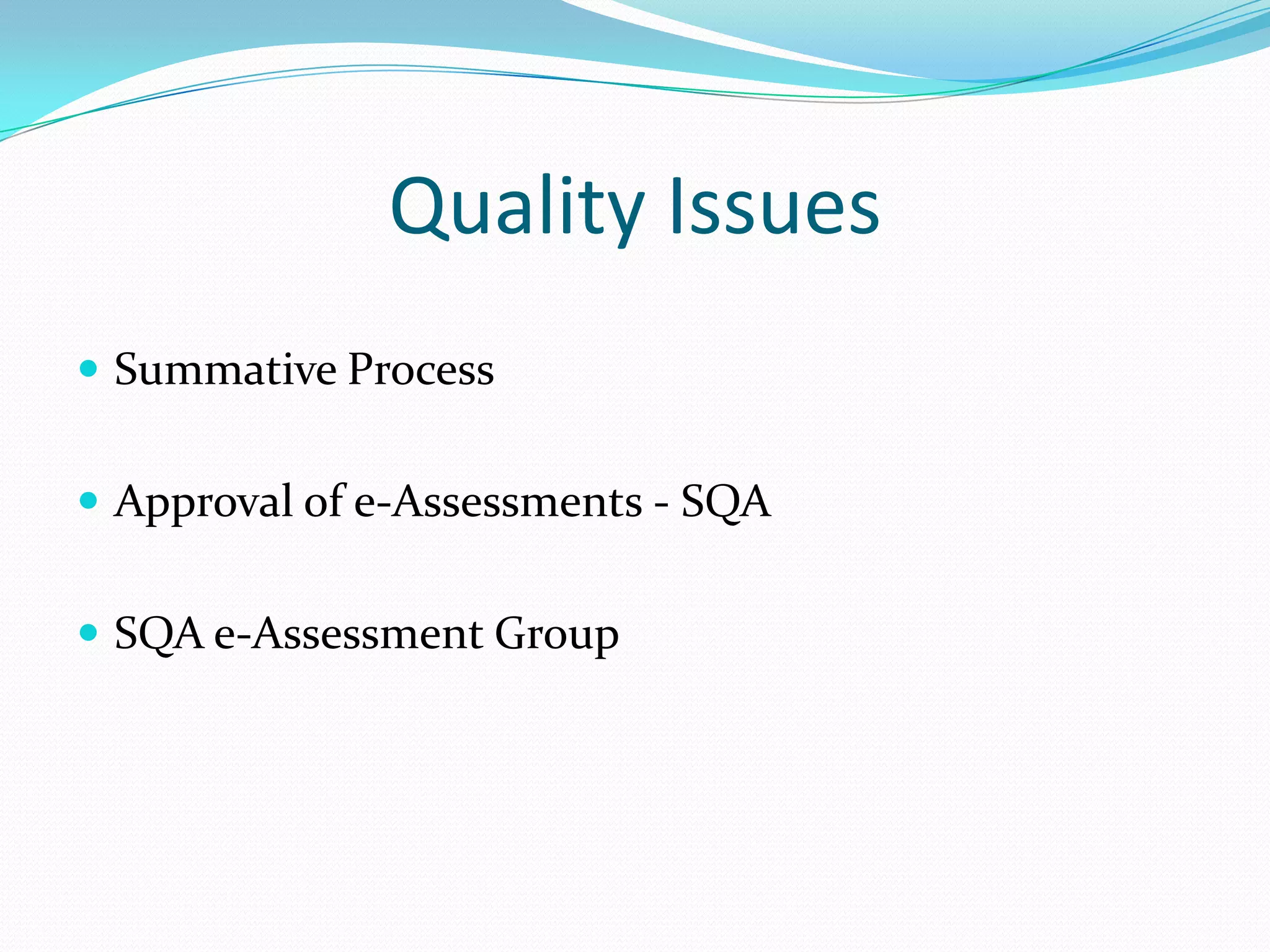 Quality IssuesSummative ProcessApproval of e-Assessments - SQASQA e-Assessment Group