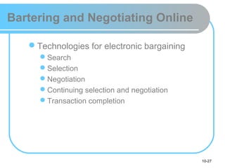 10-27
Bartering and Negotiating Online
Technologies for electronic bargaining
Search
Selection
Negotiation
Continuing selection and negotiation
Transaction completion
 
