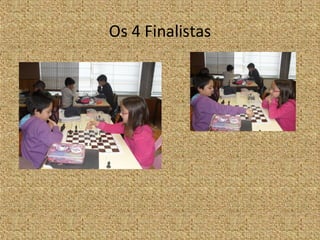Os 4 Finalistas
 