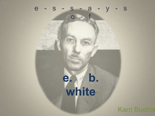 e   -   s   -   s   -   a   -   y   -   so   -   fe.     b.     white Karri Buchta 