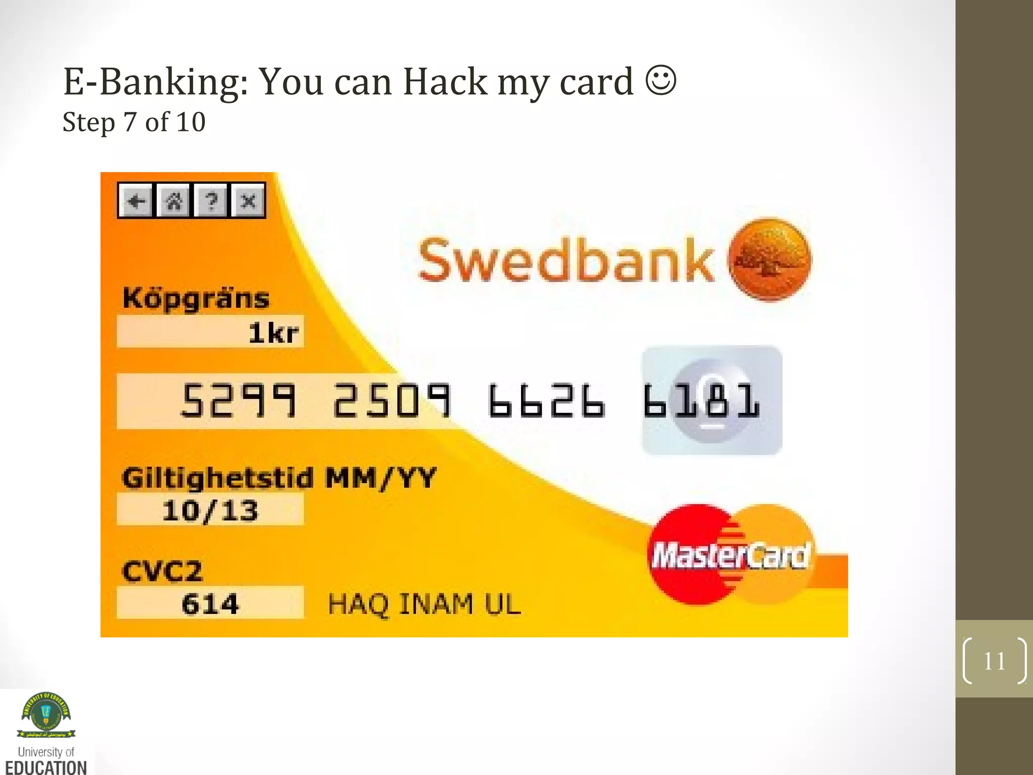 E-Banking: You can Hack my card
Step 7 of 10
11