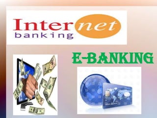 E-BANKING
 