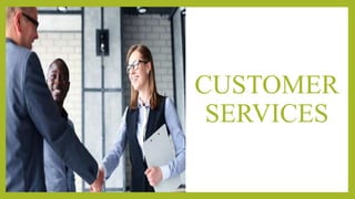 CUSTOMER
SERVICES
 