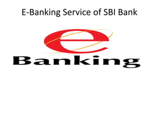 E-Banking Service of SBI Bank
 