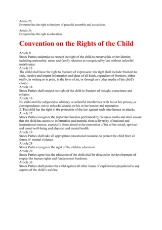 Article 20.
Everyone has the right to freedom of peaceful assembly and association.
Article 26.
Everyone has the right to ...