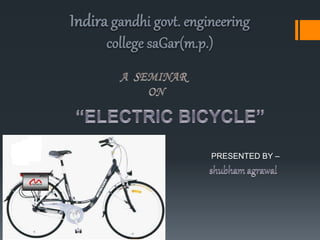Indira gandhi govt. engineering 
college saGar(m.p.) 
PRESENTED BY – 
 