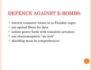 CONCLUSIONS:




E-bomb is a Weapon of Electric Mass Destruction.
E-bombs are a non-lethal weapon
The critical issues f...