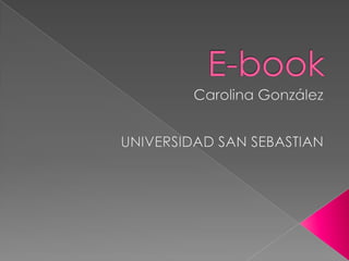 E-book Carolina González UNIVERSIDAD SAN SEBASTIAN 
