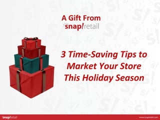 3 Time-Saving Tips to Market Your Store This Holiday Season   A Gift From 