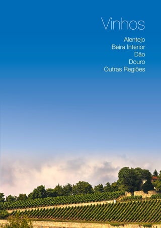 Vinhos
Alentejo
Beira Interior
Dão
Douro
Outras Regiões
 