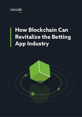 How Blockchain Can
Revitalize the Betting
App Industry
 