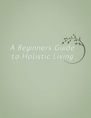 E book - a beginners guide to holistic living