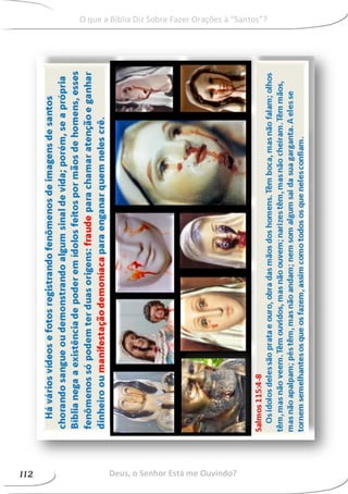 Deus, o Senhor Está me Ouvindo?112
O que a Bíblia Diz Sobre Fazer Orações à “Santos”?
 