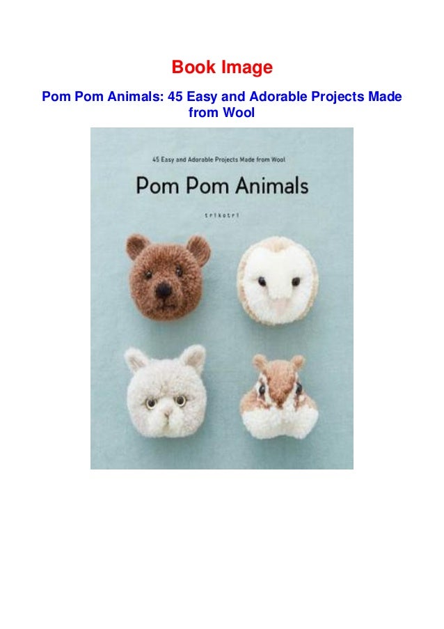 E Book Download Pom Pom Animals 45 Easy And Adorable Projects Made F