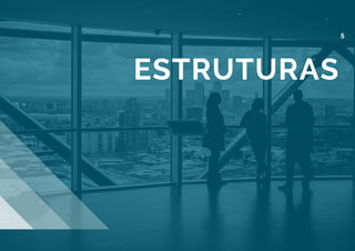ESTRUTURAS
5
 