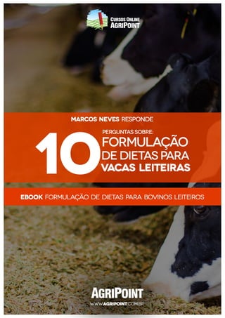 bit.ly/formulacao-leite
Marcos Neves responde 10 perguntas sobre
Formulação de Dietas para Bovinos Leiteiros
1
 
