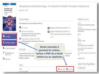 Neste exemplo é
possível ler online,
baixar o PDF do e-book
inteiro ou os capítulos
 