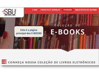 Esta é a página
principal dos E-BOOKS
 
