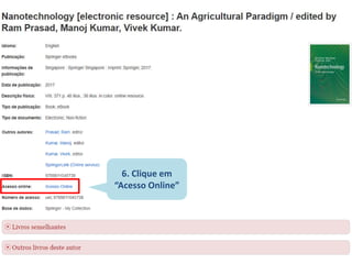 6. Clique em
“Acesso Online”
 