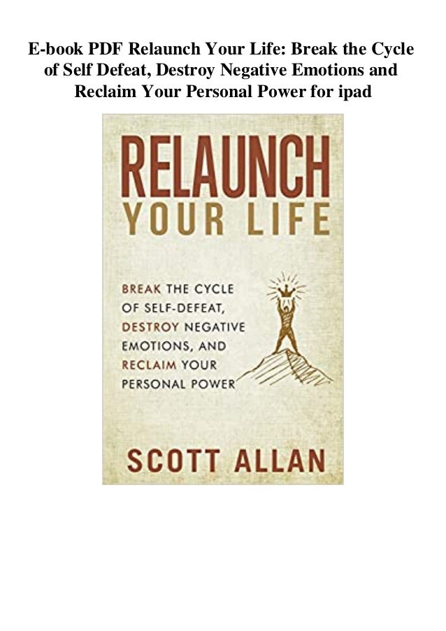 E Book Pdf Relaunch Your Life Break The Cycle Of Self Defeat Destroy E Book Pdf Relaunch Your Life Break The Cycle Of Self Defeat Destroy