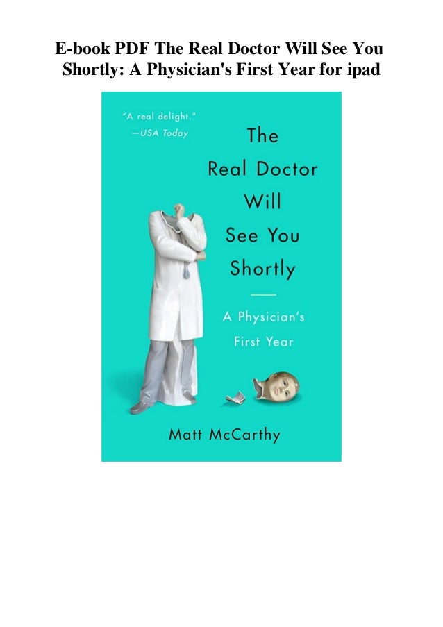 E Book Pdf The Real Doctor Will See You Shortly A Physician S First Y