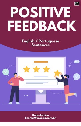 POSITIVE
English / Portuguese
Sentences
Roberto Lico
licoreis@licoreis.com.br
FEEDBACK
 