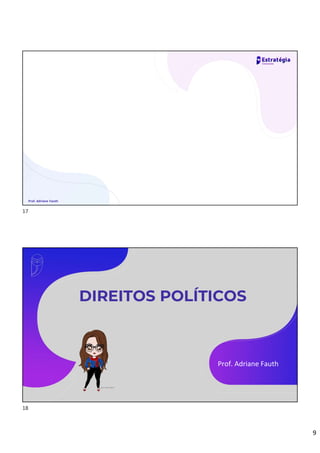 9
Prof. Adriane Fauth
DIREITOS POLÍTICOS
Prof. Adriane Fauth
17
18
 