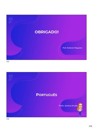 118
OBRIGADO!
Prof. Antonio Pequeno
PORTUGUÊS
Profa. Janaina Arruda
235
236
 