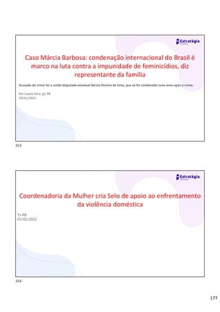 177
Caso Márcia Barbosa: condenação internacional do Brasil é
marco na luta contra a impunidade de feminicídios, diz
representante da família
Acusado do crime foi o então deputado estadual Aércio Pereira de Lima, que só foi condenado nove anos após o crime.
Por Luana Silva, g1 PB
29/11/2021
Coordenadoria da Mulher cria Selo de apoio ao enfrentamento
da violência doméstica
TJ-PB
01/02/2022
353
354
 