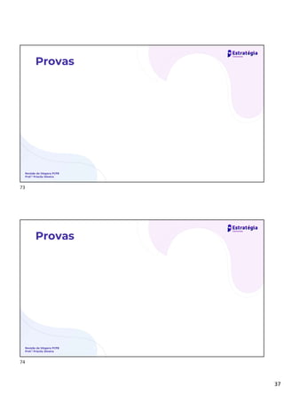 37
Provas
Revisão de Véspera PCPB
Prof.ª Priscila Silveira
Provas
Revisão de Véspera PCPB
Prof.ª Priscila Silveira
73
74
 