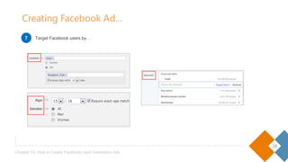 28
Chapter 03- How to Create Facebook Lead Generation Ads
Target Facebook users by…
Creating Facebook Ad…
7
 