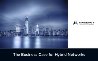 The Business Case for Hybrid Networks
 