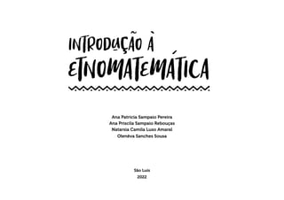 Ana Patrícia Sampaio Pereira
Ana Priscila Sampaio Rebouças
Natarsia Camila Luso Amaral
Olenêva Sanches Sousa
São Luís
2022
 