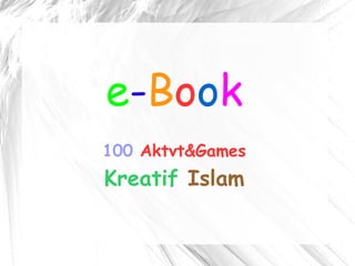 e - B o o k 100   Aktvt&Games Kreatif   Islam 