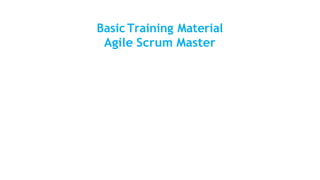 Basic Training Material
Agile Scrum Master
 