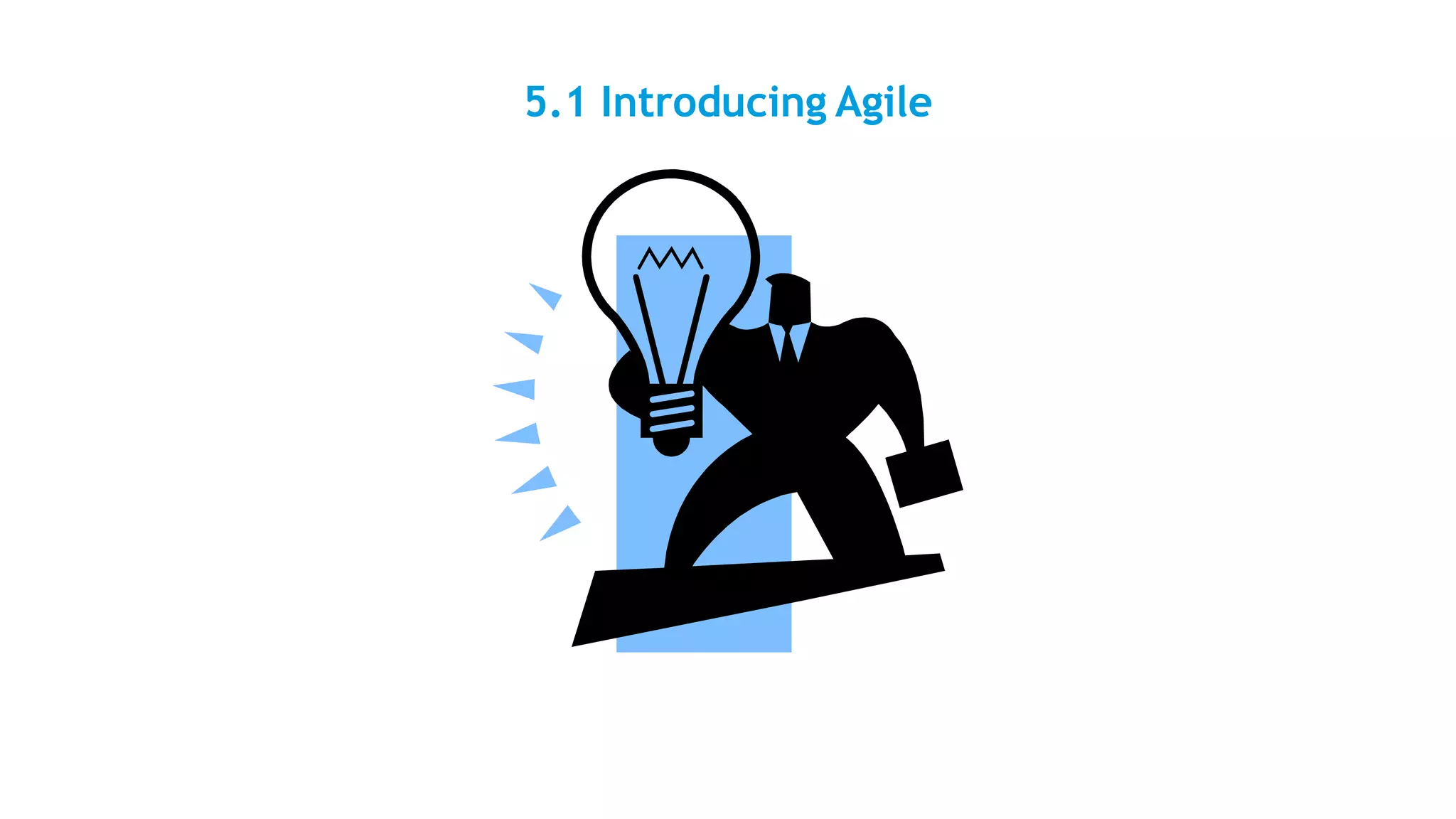5.1 Introducing Agile
 