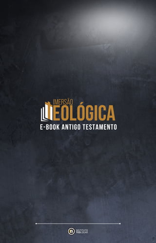 INSTITUTO
TEOLOGAR
E-BOOK ANTIGO TESTAMENTO
 