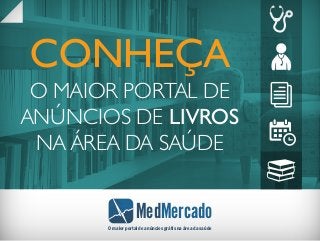 MedMercado
O maior portal de anúncios grátis na área da saúde
CONHEÇA
O MAIOR PORTAL DE
ANÚNCIOS DE LIVROS
NA ÁREA DA SAÚDE
 