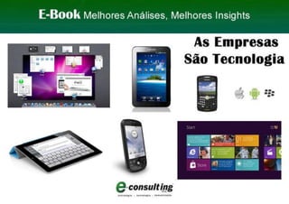 E-Book As Empresas São Tecnologia E-Consulting Corp. 2011 | Sumário 1
 
