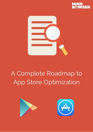 A Complete Roadmap to
App Store Optimization
 