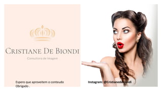 Espero que aproveitem o conteudo Instagram: @Cristianedebiondi
Obrigado .
 