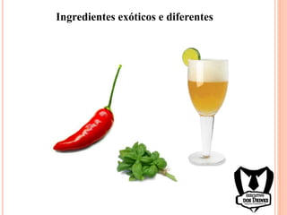 Ingredientes exóticos e diferentes
 