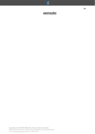 165
Copyright © 2018 GRUPO PROCAD - Todos os direitos reservados
Desenvolvido por Vinícius Cardoso Santos | Instagram: @viniciuscardoso.eng
www.viniciuscardosoeng.com.br | (31) 98782-8611
ANOTAÇÕES
 