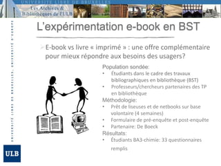 Génération native du digitalFormationsIntégration des composantes d’un L&LC:  formations documentairesintégrées au cursus des étudiantsExploitation des donnéesAccès facilité aux connaissances: interfaces d’accès, supports numériques & TIC, accès à distance…Ressources documentairesDématérialisation des collections