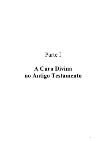 9
Parte I
A Cura Divina
no Antigo Testamento
 