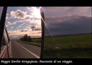 Reggio Emilia-Kragujevac. Racconto di un viaggio.
 