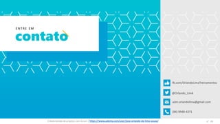 fb.com/OrlandoLimaTreinamentos
@Orlando_Lim4
adm.orlandolima@gmail.com
(84) 9948-4371
ENTRE EM
contato
n°45E-Book Gestão de projetos com Scrum | https://www.udemy.com/user/jose-orlando-de-lima-souza/
 