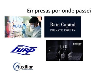 Empresas por onde passei
passei
 