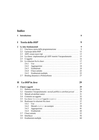 Indice
1

Introduzione

8

I Teoria della OOP
2

II
3

Le idee fondamentali
2.1 Una breve storia della programmazione . . ...